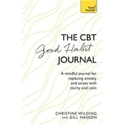 CBT Good Habit Journal: A Mindful Journal for Replacing Anxiety and Stress with Clarity and Calm, (Paperback)
