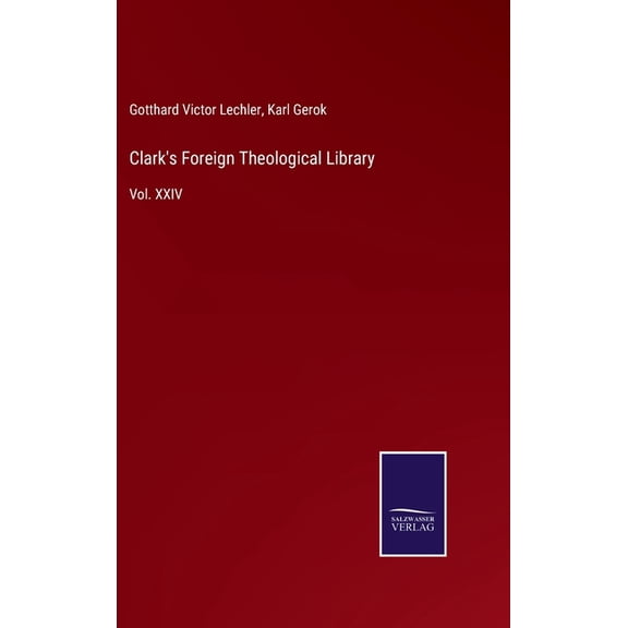 Clark's Foreign Theological Library: Vol. XXIV, (Hardcover)