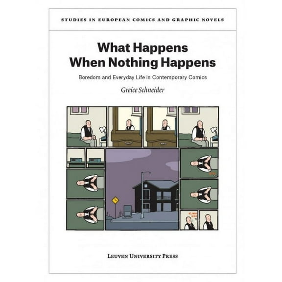 Studies in European Comics and Graphic N What Happens When Nothing Happens: Boredom and Everyday Life in Contemporary Comics, (Paperback)