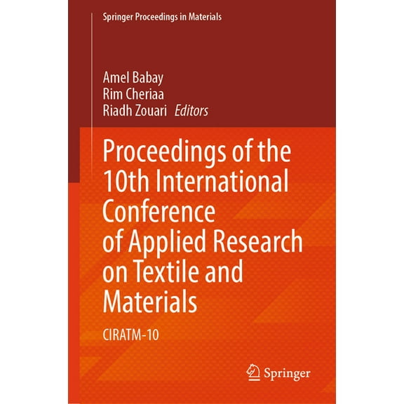Springer Proceedings in Materials Proceedings of the 10th International Conference of Applied Research on Textile and Materials: Ciratm-10, Book 49, (Hardcover)