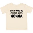 thumbnail image 3 of Inktastic Don't Make Me Call My Nonna Boys or Girls Baby T-Shirt, 3 of 5