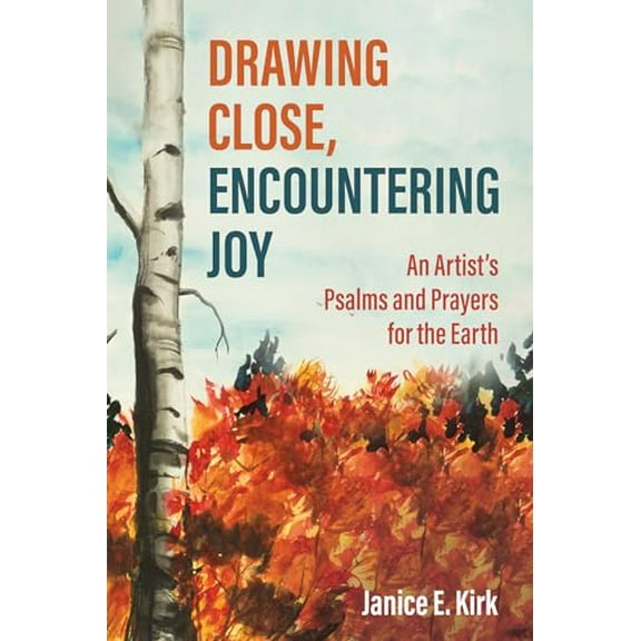 Pre-Owned Drawing Close, Encountering Joy: An Artist's Psalms and Prayers for the Earth (Paperback) 1666742899 9781666742893
