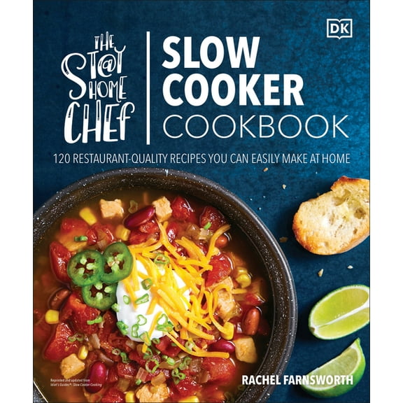 The Stay-at-Home Chef: The Stay-at-Home Chef Slow Cooker Cookbook : 120 Restaurant-Quality Recipes You Can Easily Make at Home (Paperback)