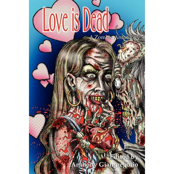 Love Is Dead: A Zombie Anthology, (Paperback)