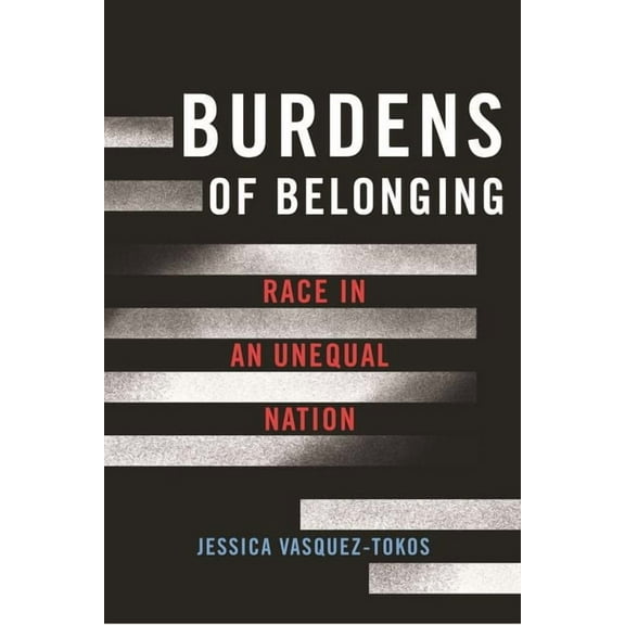Burdens of Belonging: Race in an Unequal Nation, (Hardcover)