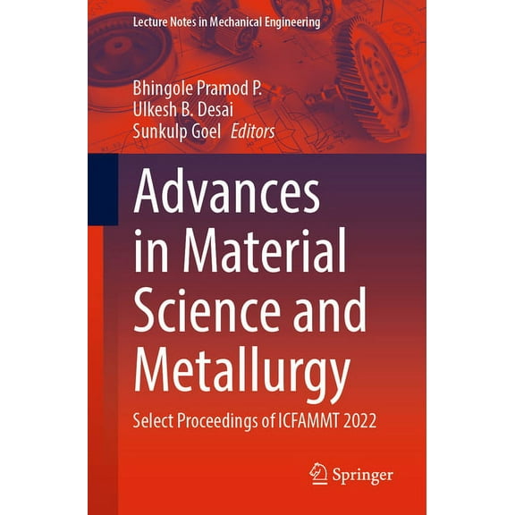 Lecture Notes in Mechanical Engineering Advances in Material Science and Metallurgy: Select Proceedings of Icfammt 2022, (Paperback)
