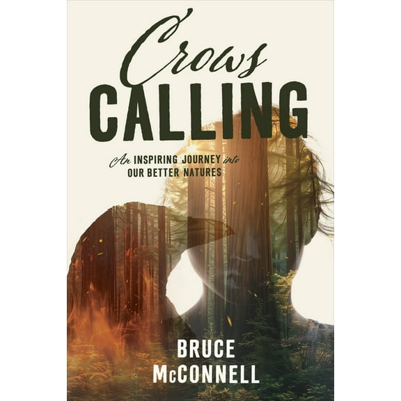 Crows Calling: An Inspiring Journey Into Our Better Natures, (Hardcover)