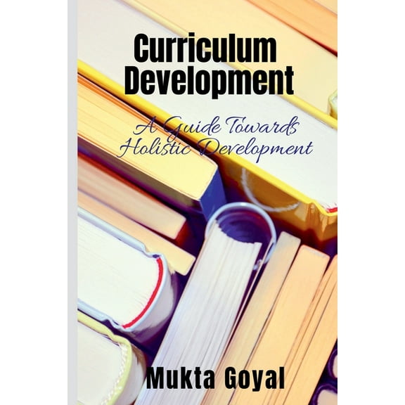 Curriculum Development: A Guide Towards Holistic Development, (Paperback)