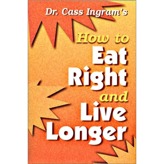 Pre-Owned Dr. Cass Ingram's How to Eat Right and Live Longer, 9780911119213, 0911119213, Paperback, Revised edition