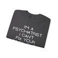 thumbnail image 3 of Funny Saying psychiatrist Doctor Psychology Learnin Gildan 18000 Sweatshirt, 3 of 4