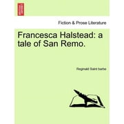 Francesca Halstead : A Tale of San Remo. (Paperback)