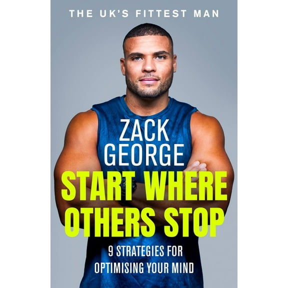 Start Where Others Stop : 9 strategies for optimising your mind (Hardcover)