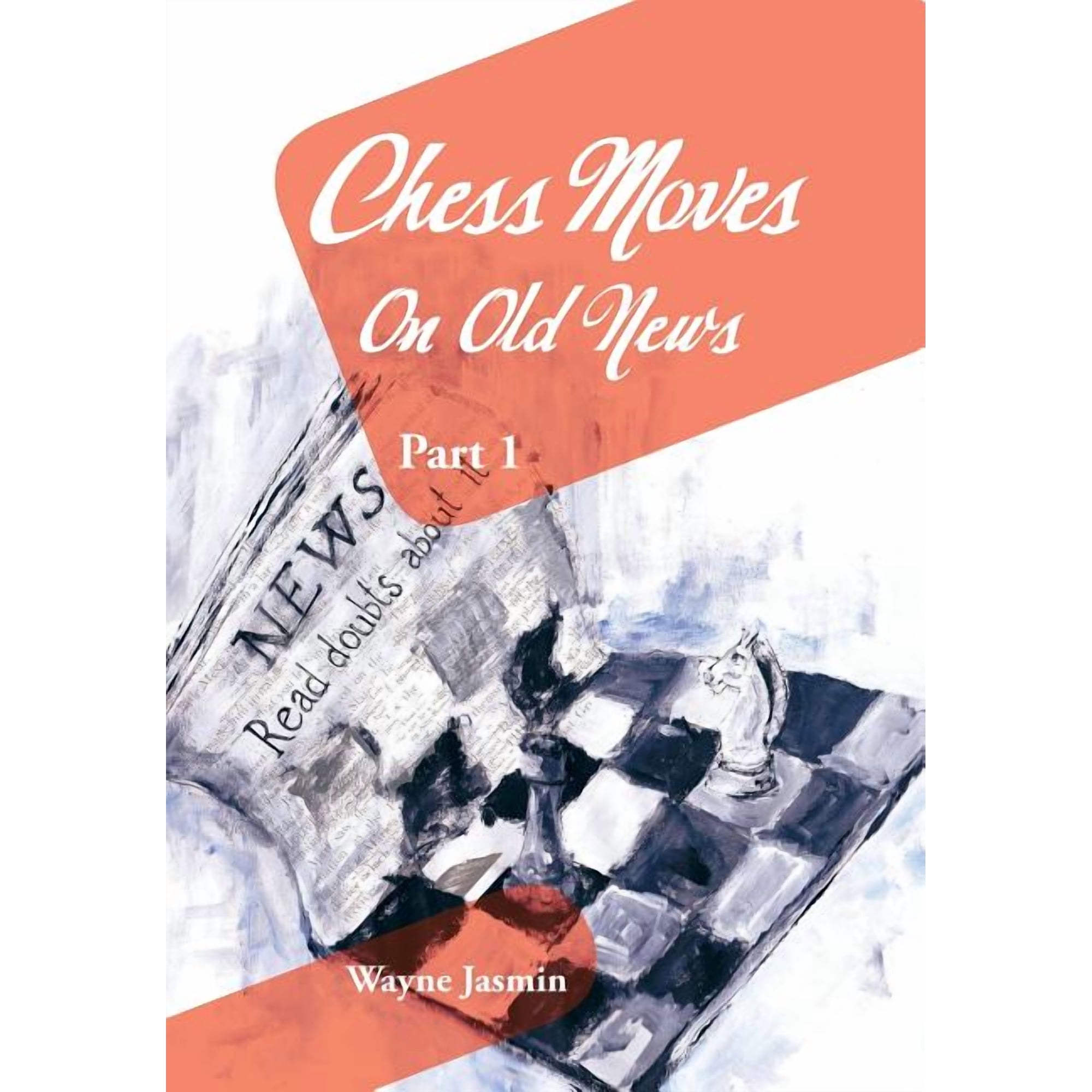 Chess Moves on Old News: Part 1 (Hardcover)