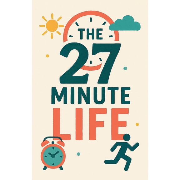 The 27 Minute Life, (Paperback)