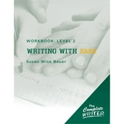 Pre-Owned Writing with Ease: Level 2 Workbook (Paperback 9781933339290) by Susan Wise Bauer