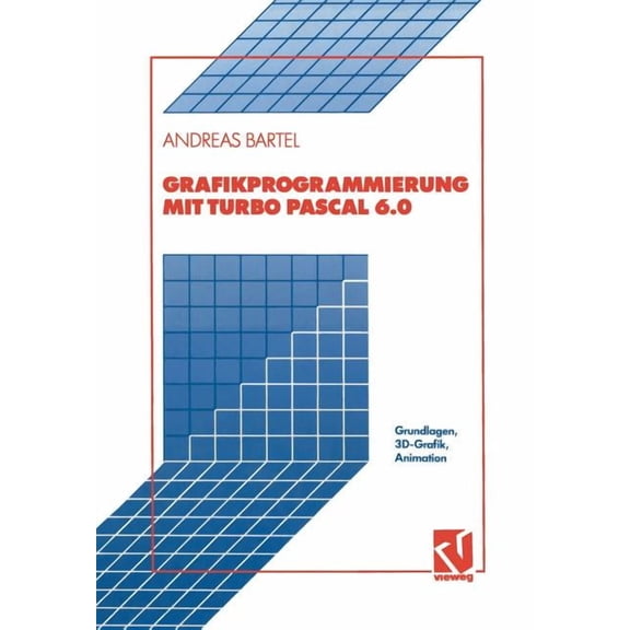 Grafikprogrammierung Mit Turbo Pascal 6.0: Grundlagen, 3d-Grafik, Animation, (Paperback)