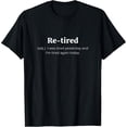 thumbnail image 2 of 100% Cotton Re-Tired Funny Definition - Humorous Gift or Retirement T-Shirt, 2 of 5