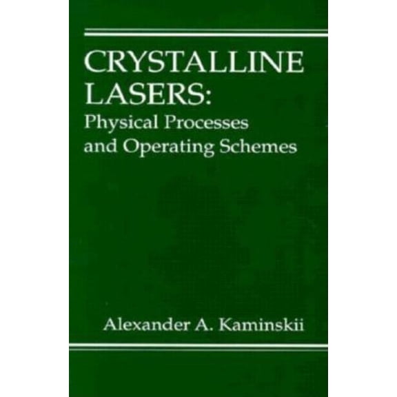 Laser & Optical Science & Technology Crystalline Lasers: Physical Processes and Operating Schemes, Book 12, (Hardcover)