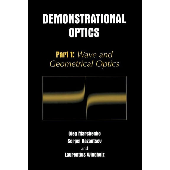 Demonstrational Optics: Part 1: Wave and Geometrical Optics, (Paperback)