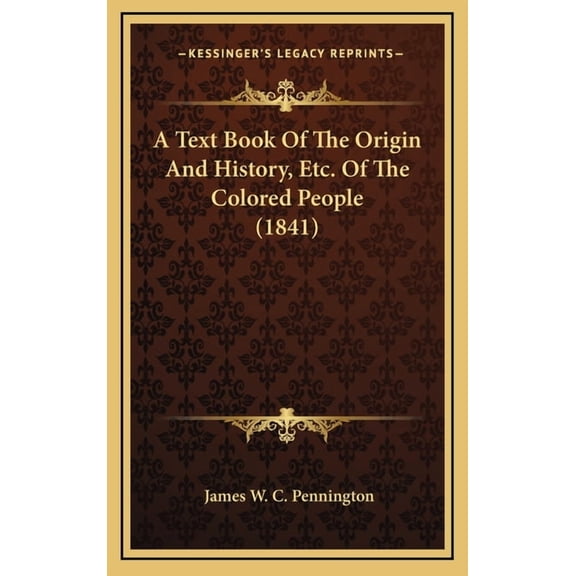 A Text Book Of The Origin And History, Etc. Of The Colored People (1841) (Hardcover)