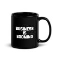 thumbnail image 2 of Black Glossy Mug, Business Is Booming   Saying Sarcastic Office Job  , M-2336 (11 oz), 2 of 3