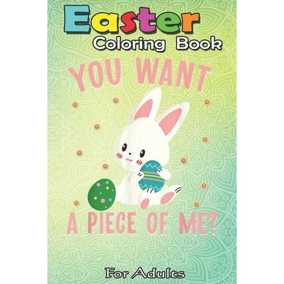 Easter Coloring Book For Adults : Easter Funny Sayings Chocolate - An Adult Easter Coloring Book For Teens & Adults - Great Gifts with Fun, Easy, and Relaxing (Paperback)