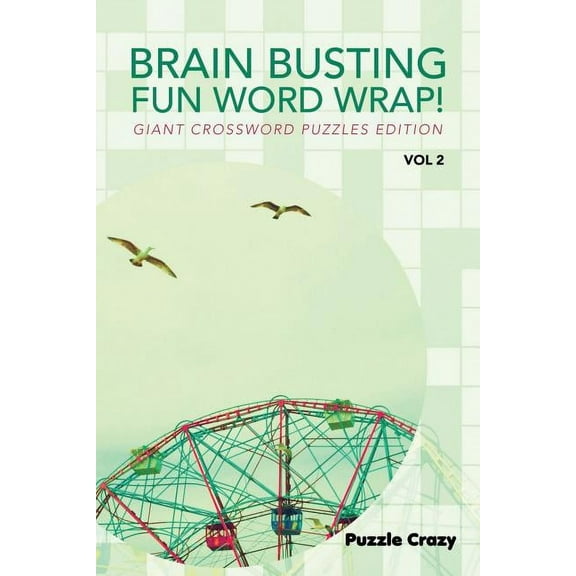 Brain Busting Fun Word Wrap! Vol 2: Giant Crossword Puzzles Edition (Paperback)