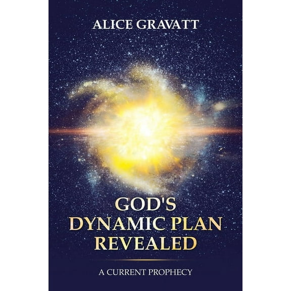 God's Dynamic Plan Revealed: A Current Prophecy (Paperback)