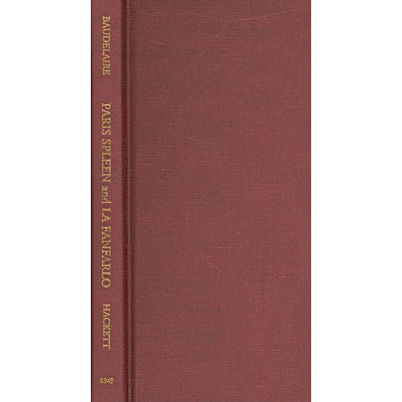 Hackett Classics: Paris Spleen, and La Fanfarlo (Hardcover)