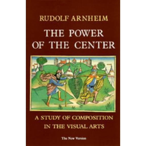 Pre-Owned The Power of the Center : A Study of Composition in the Visual Arts : The New Version (Paperback) 0520062426 9780520062429