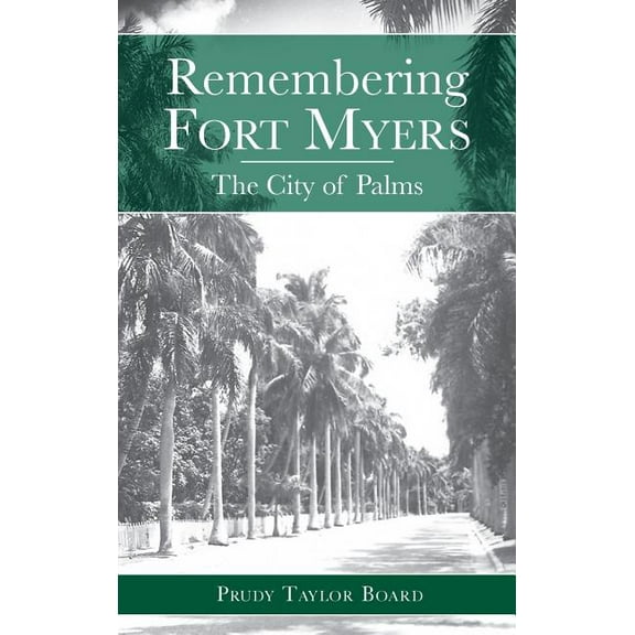 Remembering Fort Myers: The City of Palms (Hardcover)