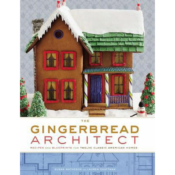 Pre-Owned The Gingerbread Architect: Recipes and Blueprints for Twelve Classic American Homes (Hardcover) 0307406784 9780307406781