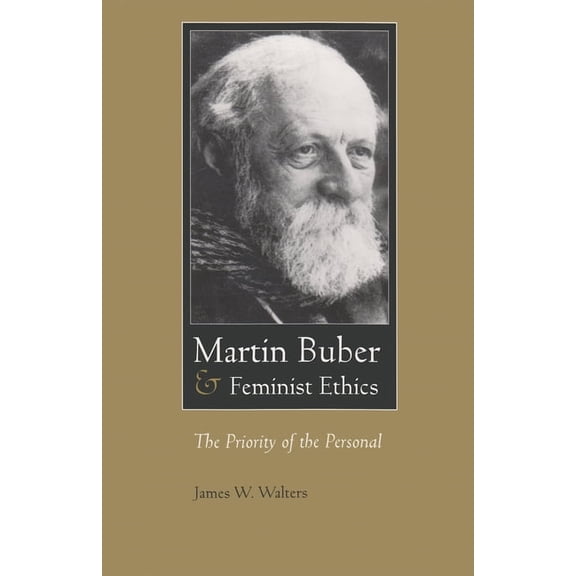 Martin Buber Library Martin Buber & Feminist Ethics: The Priority of the Personal, (Paperback)