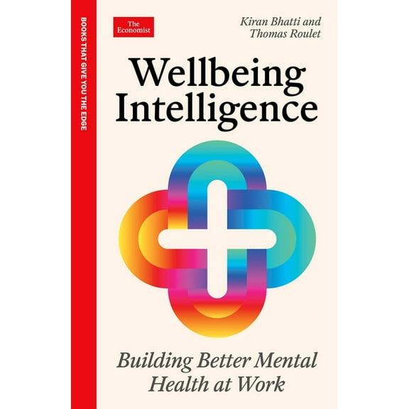 Wellbeing Intelligence: Building Better Mental Health at Work: An Economist Edge Book, (Paperback)