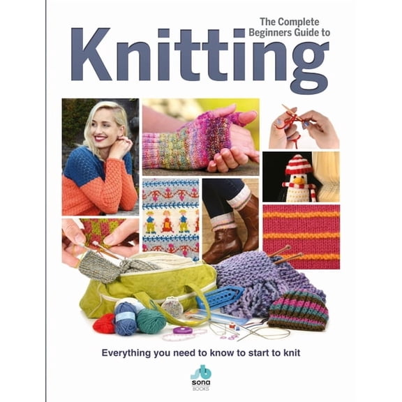 The Complete Beginners Guide to Knitting, (Hardcover)