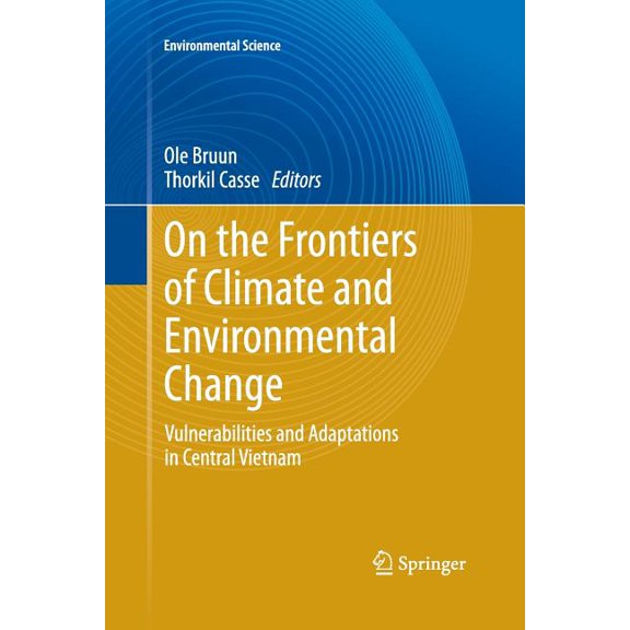 On the Frontiers of Climate and Environmental Change: Vulnerabilities and Adaptations in Central Vietnam, (Paperback)