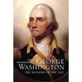 thumbnail image 1 of Pre-Owned George Washington: The Wonder of the Age (Paperback) 0300240201 9780300240207, 1 of 1