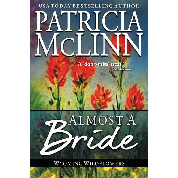 Wyoming Wildflowers Almost a Bride: Wyoming Wildflowers, Book 2, Book 2, (Paperback)