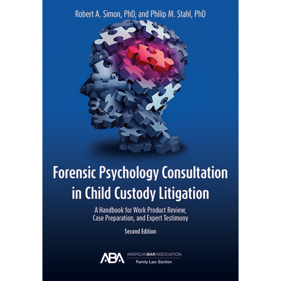 Forensic Psychology Consultation in Child Custody Litigation, Second Edition