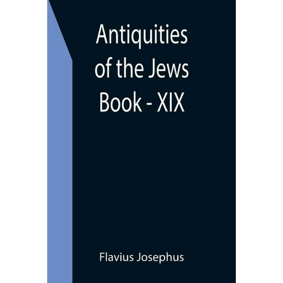 Antiquities of the Jews; Book - XIX, (Paperback)