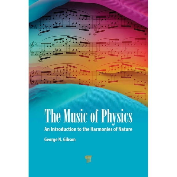 The Music of Physics: An Introduction to the Harmonies of Nature, (Hardcover)