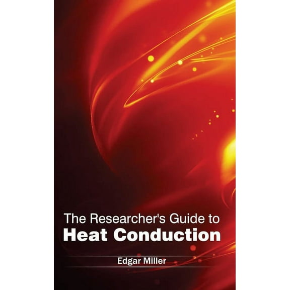 Researcher's Guide to Heat Conduction, (Hardcover)