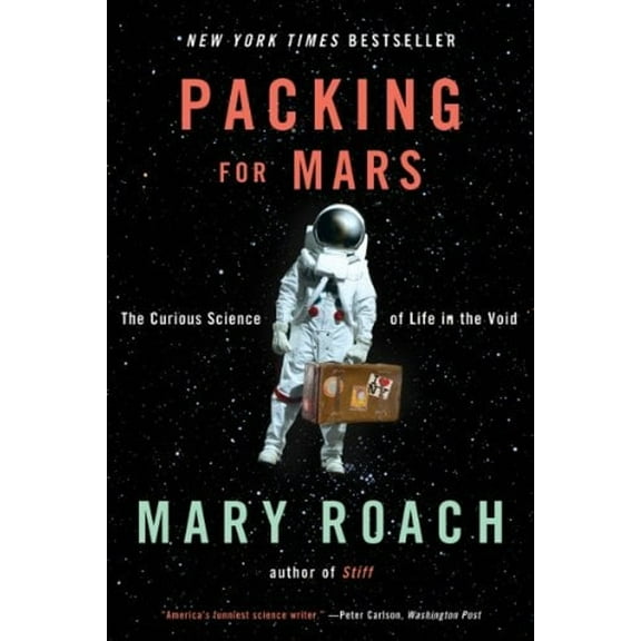 Pre-Owned Packing for Mars: The Curious Science of Life in the Void (Paperback) 0393339912