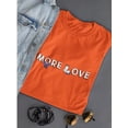 thumbnail image 3 of More Love Quote Shaped T-Shirt Women -Image by Shutterstock, Female 3X-Large, 3 of 4