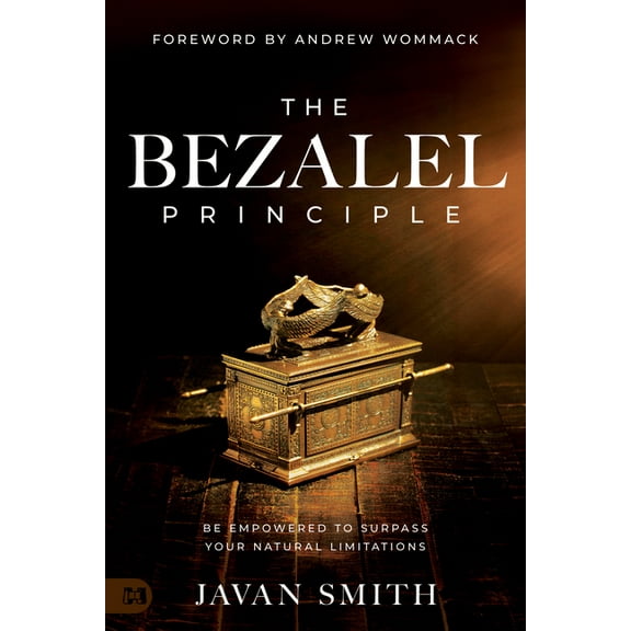 The Bezalel Principle: Be Empowered to Surpass Your Natural Limitations, (Paperback)