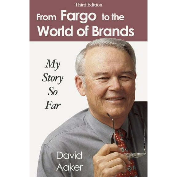 From Fargo to the World of Brands: My Story So Far (Paperback)