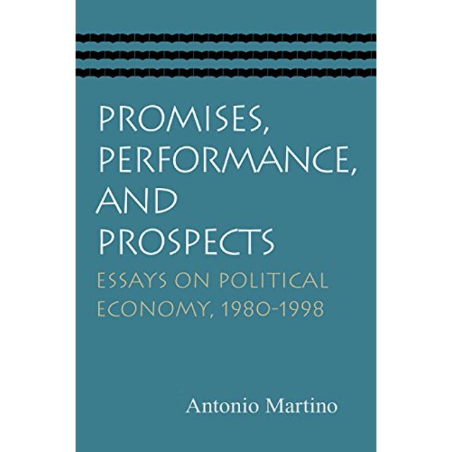 Promises, Performance, and Prospects: Essays on Political Economy, 1980â1998