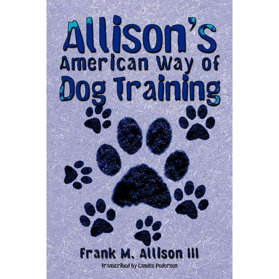 Allison's American Way of Dog Training, (Paperback)