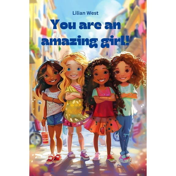 You are an amazing girl.: Inspiring short stories for wonderful girls to strengthen their self-confidence, courage and i, (Paperback)