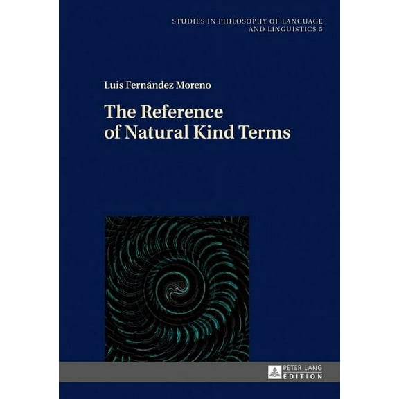 Studies in Philosophy of Language and Linguistics: The Reference of Natural Kind Terms (Hardcover)